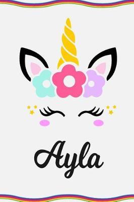 Ayla: Personal Notebook Personal Diary Unicorn Notebook Personalized Journal Customized Journal Unicorn Lover Gift Personal Name Notebook