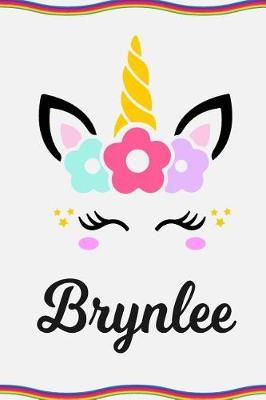 Brynlee: Personal Notebook Personal Diary Unicorn Notebook Personalized Journal Customized Journal Unicorn Lover Gift Personal Name Notebook
