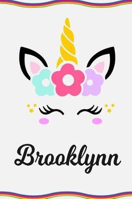 Brooklynn: Personal Notebook Personal Diary Unicorn Notebook Personalized Journal Customized Journal Unicorn Lover Gift Personal Name Notebook