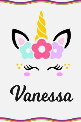 Vanessa: Personal Notebook Personal Diary Unicorn Notebook Personalized Journal Customized Journal Unicorn Lover Gift Personal Name Notebook