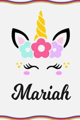 Mariah: Personal Notebook Personal Diary Unicorn Notebook Personalized Journal Customized Journal Unicorn Lover Gift Personal Name Notebook