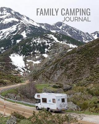 Family Camping Journal: RV Travel Journal, Custom Camping Diary, Glamping Travel Log Book, Adventure Tracker Memory Keepsake