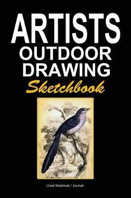Artists Outdoor Drawing Sketchbook: Blank Sketchbook for Nature Drawing Practice 120 Pages 6x 9