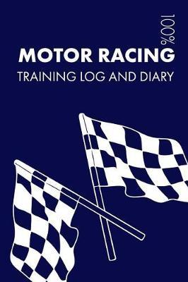 Motor Racing Training Log and Diary: Training Journal for Motor Racing - Notebook