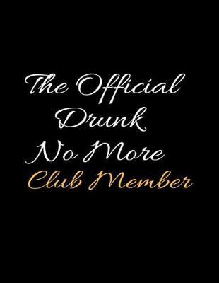 The Official Drunk No More Club Member: Lined Daily Sobriety Writing Notebook and Relapse Prevention Journal