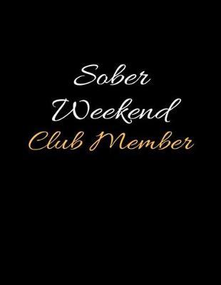 Sober Weekend Club Member: Lined Recovery Journal and Relapse Prevention Writing Notebook