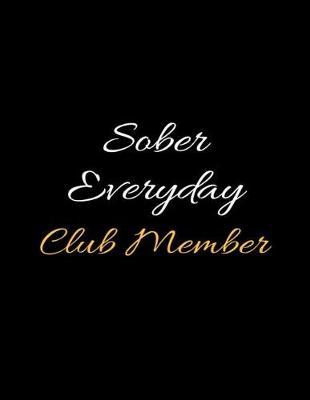 Sober Everyday Club Member: Lined Recovery Journal and Relapse Prevention Writing Notebook