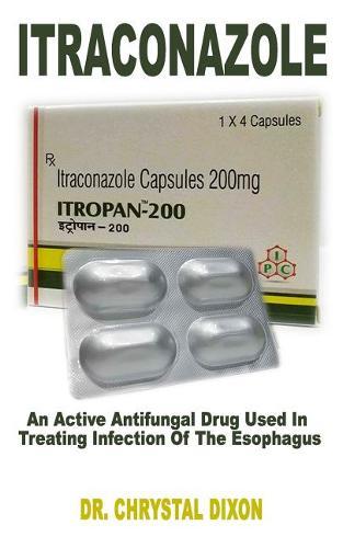 Itraconazole: An Active Antifungal Drug Used in Treating Infection of the Esophagus