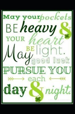 May Your Pockets Be Heavy: Journal Notebook, Blank Sketchbook to Write In, to Sketch In, to Draw In, Gifts for St Patricks Day and Irish