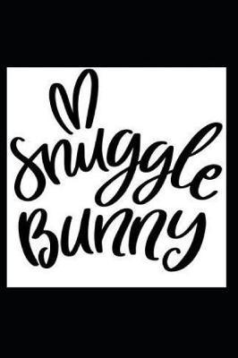 Snuggle Bunny: Sketchbook Journal to Write In, 40 Days of Lent Journal Notebook, Lent Activity or Diary Book, Lenten Gratitude Journal, Easter Gift for Girls or Boys
