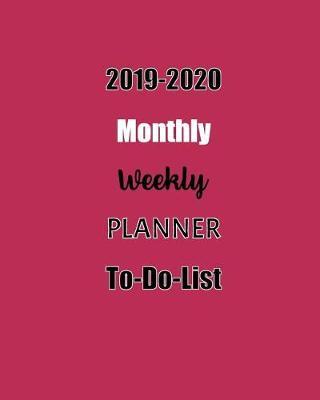 2019-2020 Monthly Weekly Planner To-Do-List: 2 Year 24 Months Jan 2019 to Dec 2020 Yearly Monthly and Weekly Calendar Planner for Academic Agenda Schedule Organizer Logbook Plan 154 Pages