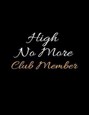High No More Club Member: Daily Sobriety and Relapse Prevention Lined Writing Notebook