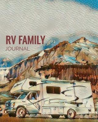 RV Family Journal: Camping Travel Notebook, Custom Camping Diary, Glamping Travel Log Book, Adventure Tracker Memory Keepsake