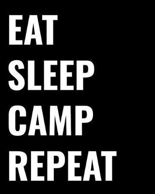 Eat Sleep Camp Repeat: RV Travel Journal, Custom Camping Diary, Glamping Travel Log Book, Adventure Tracker Memory Keepsake