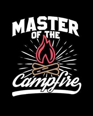 Master of the Campfire: Family Travel Journal, Custom Camping Diary, Glamping Travel Log Book, Adventure Tracker Memory Keepsake