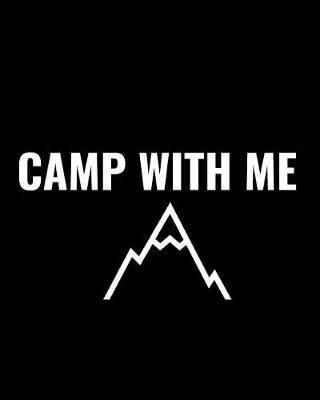 Camp with Me: Friends Travel Journal, Custom Camping Diary, Glamping Travel Log Book, Adventure Tracker Memory Keepsake