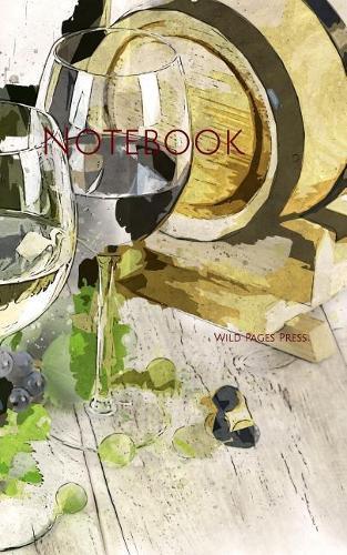 Notebook: Two Types of Wine White Red Grapes Glass Bottle Vineyard Wines Cellar Winery Alcohol Drink