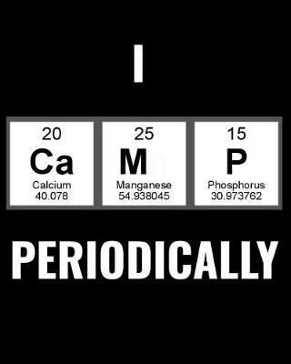 I Camp Periodically: Friends Travel Journal, Custom Camping Diary, Glamping Travel Log Book, Adventure Tracker Memory Keepsake