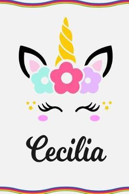 Cecilia: Personal Notebook Personal Diary Unicorn Notebook Personalized Journal Customized Journal Unicorn Lover Gift Personal Name Notebook