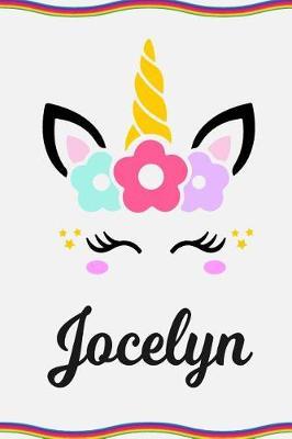 Jocelyn: Personal Notebook Personal Diary Unicorn Notebook Personalized Journal Customized Journal Unicorn Lover Gift Personal Name Notebook