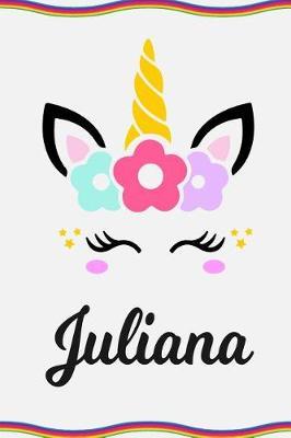Juliana: Personal Notebook Personal Diary Unicorn Notebook Personalized Journal Customized Journal Unicorn Lover Gift Personal Name Notebook