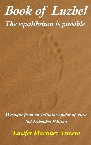 Book of Luzbel-The equilibrium is possible: Mystique from an Initiatory point of view