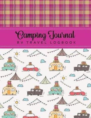 Camping Journal & RV Travel Logbook: RV Trailer Camping Record for 60 Trips and Mileage Tracker Log Book with 120 Pages of Writing Prompts Capture Memories Keepsake for Campers Travel Journal Personalized