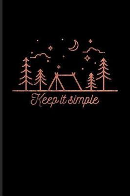 Keep It Simple: World Camper & Oudoor Journal for Tent Life, Camping Essentials, USA Campgrounds, Country Lovers, Adventure & Magic Campfire Night Fans - 6x9 - 100 Blank Lined Pages