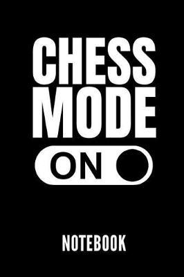 Chess Mode on Notebook: Geschenkidee Fur Schach Spieler - Notizbuch Mit 110 Linierten Seiten - Format 6x9 Din A5 - Soft Cover Matt