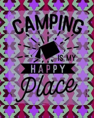 Camping Is My Happy Place: Ultimate Camping Journal Boho Purple 8x10 160 Page Softbound Glossy Cover