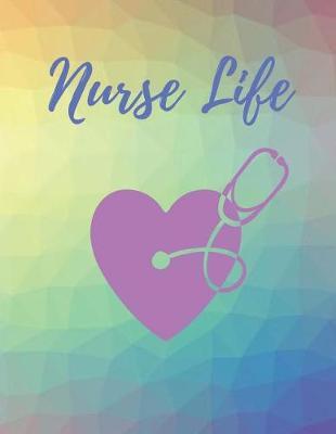 Nurse Life: Nurse Notebook/Nurse Gift/ Journal, Composition Notebook, 8.5 X 11, 120 Pages, College Ruled