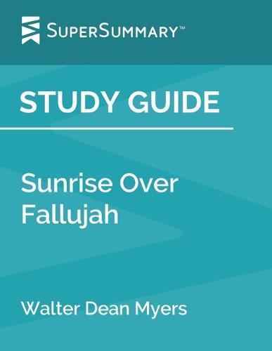 Study Guide: Sunrise Over Fallujah by Walter Dean Myers (SuperSummary)