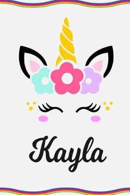 Kayla: Personal Notebook Personal Diary Unicorn Notebook Personalized Journal Customized Journal Unicorn Lover Gift Personal Name Notebook