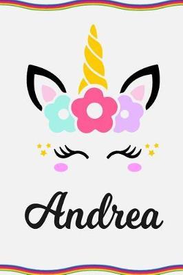 Andrea: Personal Notebook Personal Diary Unicorn Notebook Personalized Journal Customized Journal Unicorn Lover Gift Personal Name Notebook