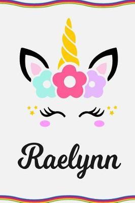 Raelynn: Personal Notebook Personal Diary Unicorn Notebook Personalized Journal Customized Journal Unicorn Lover Gift Personal Name Notebook