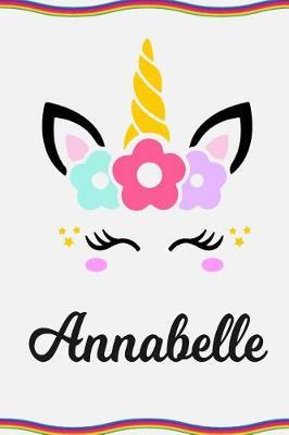 Annabelle: Personal Notebook Personal Diary Unicorn Notebook Personalized Journal Customized Journal Unicorn Lover Gift Personal Name Notebook