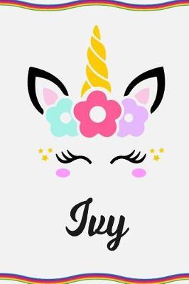 Ivy: Personal Notebook Personal Diary Unicorn Notebook Personalized Journal Customized Journal Unicorn Lover Gift Personal Name Notebook