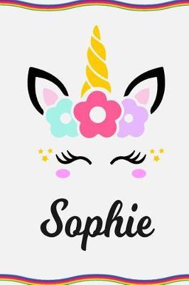 Sophie: Personal Notebook Personal Diary Unicorn Notebook Personalized Journal Customized Journal Unicorn Lover Gift Personal Name Notebook
