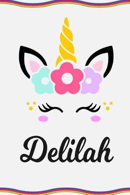 Delilah: Personal Notebook Personal Diary Unicorn Notebook Personalized Journal Customized Journal Unicorn Lover Gift Personal Name Notebook