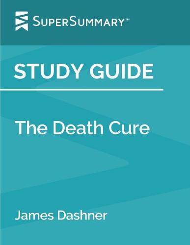 Study Guide: The Death Cure by James Dashner (SuperSummary)