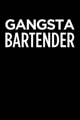 Gangsta Bartender: Blank Lined Novelty Office Humor Themed Notebook to Write In: With a Practical and Versatile Wide Rule Interior