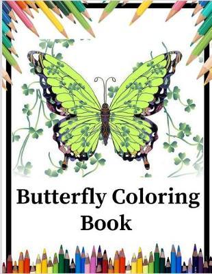 Butterfly Coloring Book: An Adult Coloring Book with Magical Butterflies, Cute Flowers, and Fantasy Scenes for Relaxation (8.5x11)