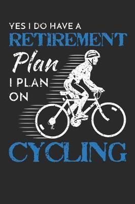 My Retirement Plan Is Cycling Journal: 120 Blank Lined Pages Softcover Notes Journal, College Ruled Composition Notebook, 6x9 Funny Cycling Quote Design Cover