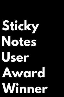 Sticky Notes User Award Winner: 110-Page Blank Lined Journal Funny Office Award Great for Coworker, Boss, Manager, Employee Gag Gift Idea