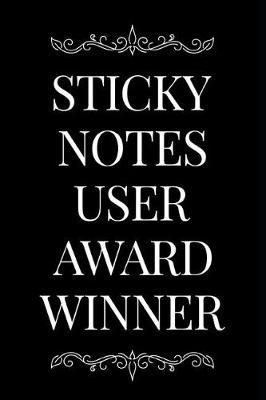 Sticky Notes User Award Winner: 110-Page Blank Lined Journal Funny Office Award Great for Coworker, Boss, Manager, Employee Gag Gift Idea