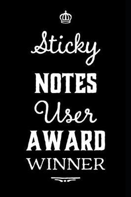 Sticky Notes User Award Winner: 110-Page Blank Lined Journal Funny Office Award Great for Coworker, Boss, Manager, Employee Gag Gift Idea