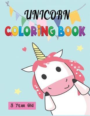 Unicorn Coloring Book 3 Year Old: Rainbow Coloring Pages for Girls Improves Focus and Hand-Eye Coordination