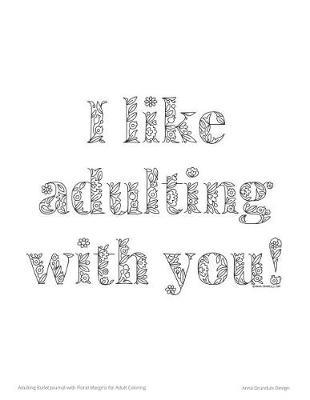 Adulting Bullet Journal with Floral Margins for Adult Coloring