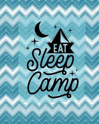 Eat Sleep Camp: Ultimate Camping Journal Abstract Green 8x10 160 Page Softbound Glossy Cover