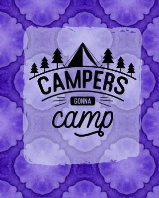 Campers Gonna Camp: Ultimate Camping Journal Purple 8x10 160 Page Softbound Glossy Cover